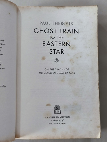 Ghost Train to the Eastern Star / By Paul Theroux 7